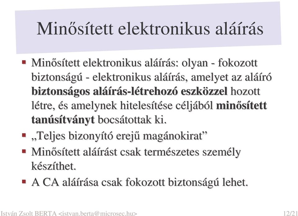 hitelesítése céljából minsített tanúsítványt bocsátottak ki.