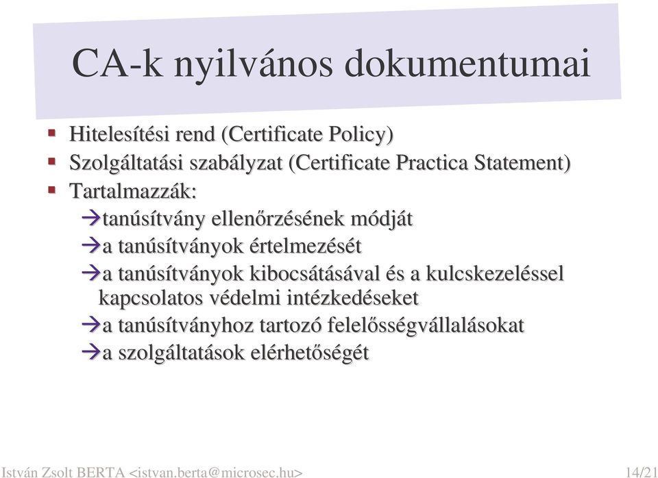 tanúsítványok kibocsátásával és a kulcskezeléssel kapcsolatos védelmi intézkedéseket a a tanúsítványhoz