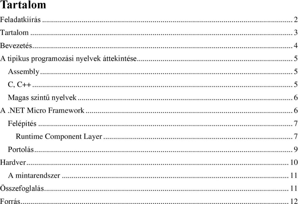 .. 5 Magas szintű nyelvek... 6 A.NET Micro Framework... 6 Felépítés.