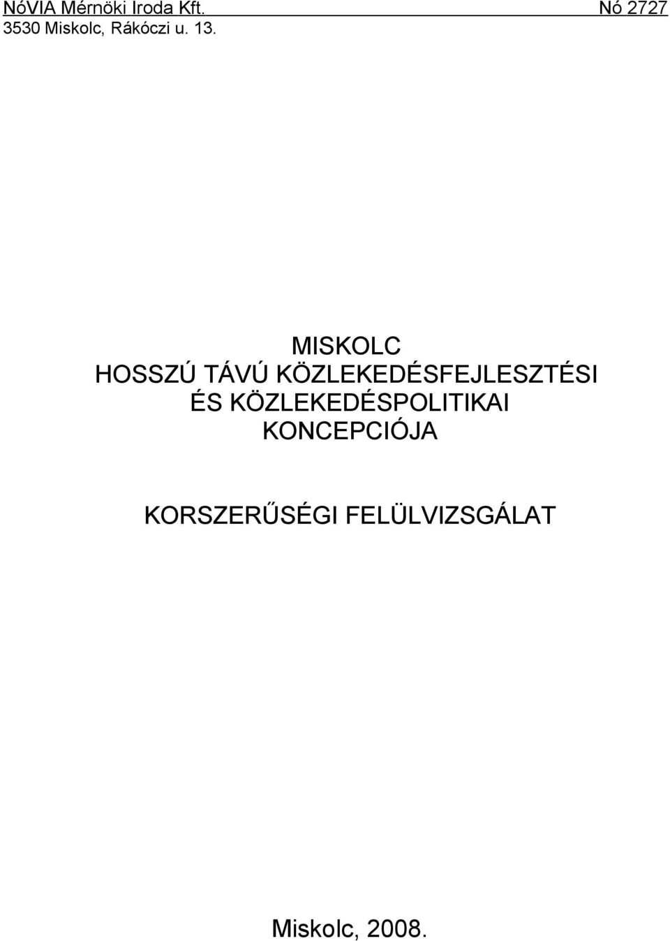 MISKOLC HOSSZÚ TÁVÚ KÖZLEKEDÉSFEJLESZTÉSI ÉS