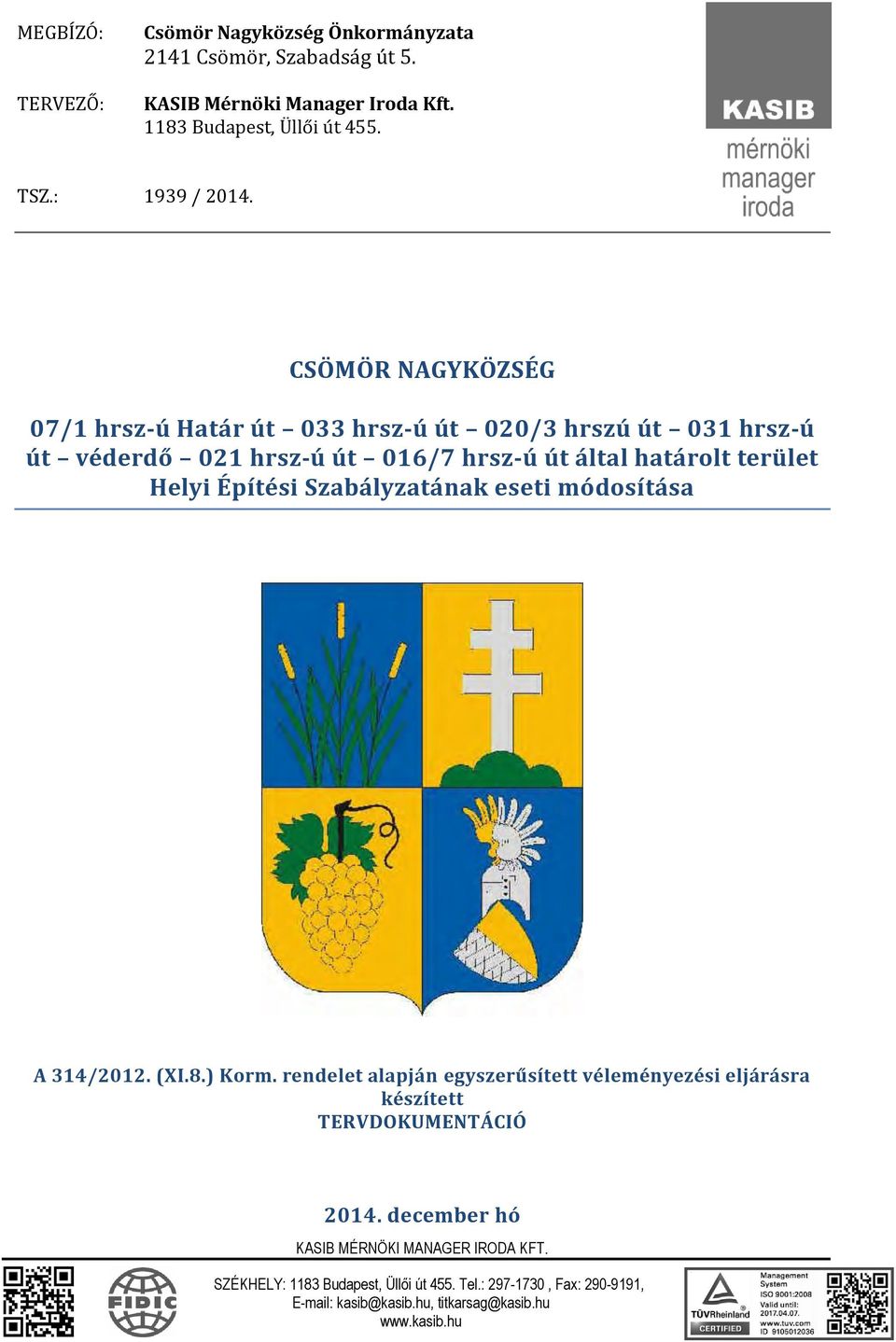 CSÖMÖR NAGYKÖZSÉG 07/1 hrsz-ú Határ út 033 hrsz-ú út 020/3 hrszú út 031 hrsz-ú út véderdő 021 hrsz-ú út 016/7 hrsz-ú