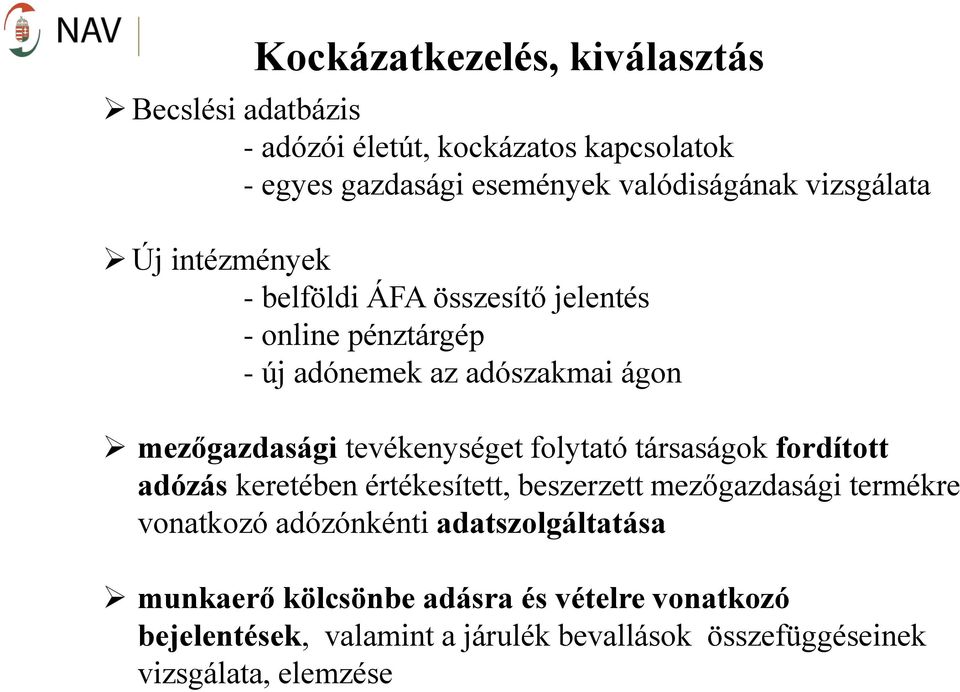 tevékenységet folytató társaságok fordított adózás keretében értékesített, beszerzett mezőgazdasági termékre vonatkozó adózónkénti