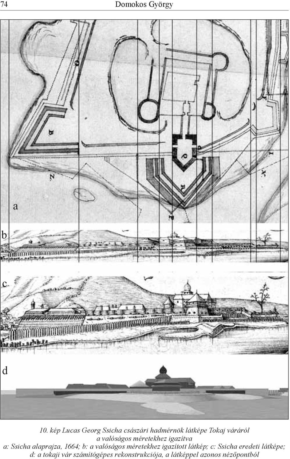 valóságos méretekhez igazítva a: Ssicha alaprajza, 1664; b: a valóságos