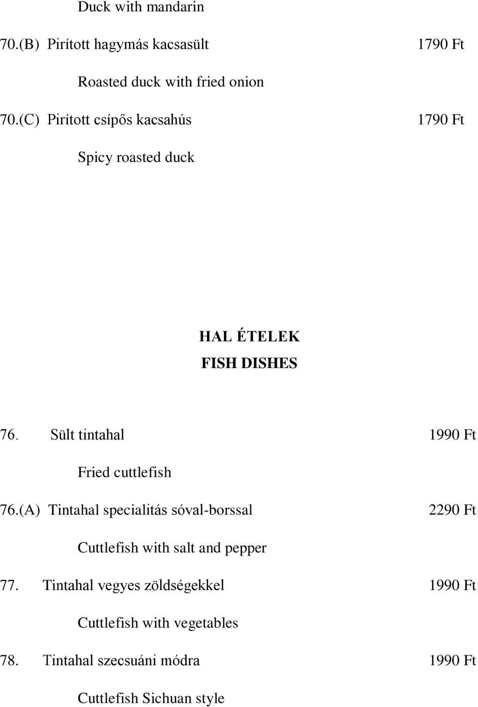 Sült tintahal 1990 Ft Fried cuttlefish 76.