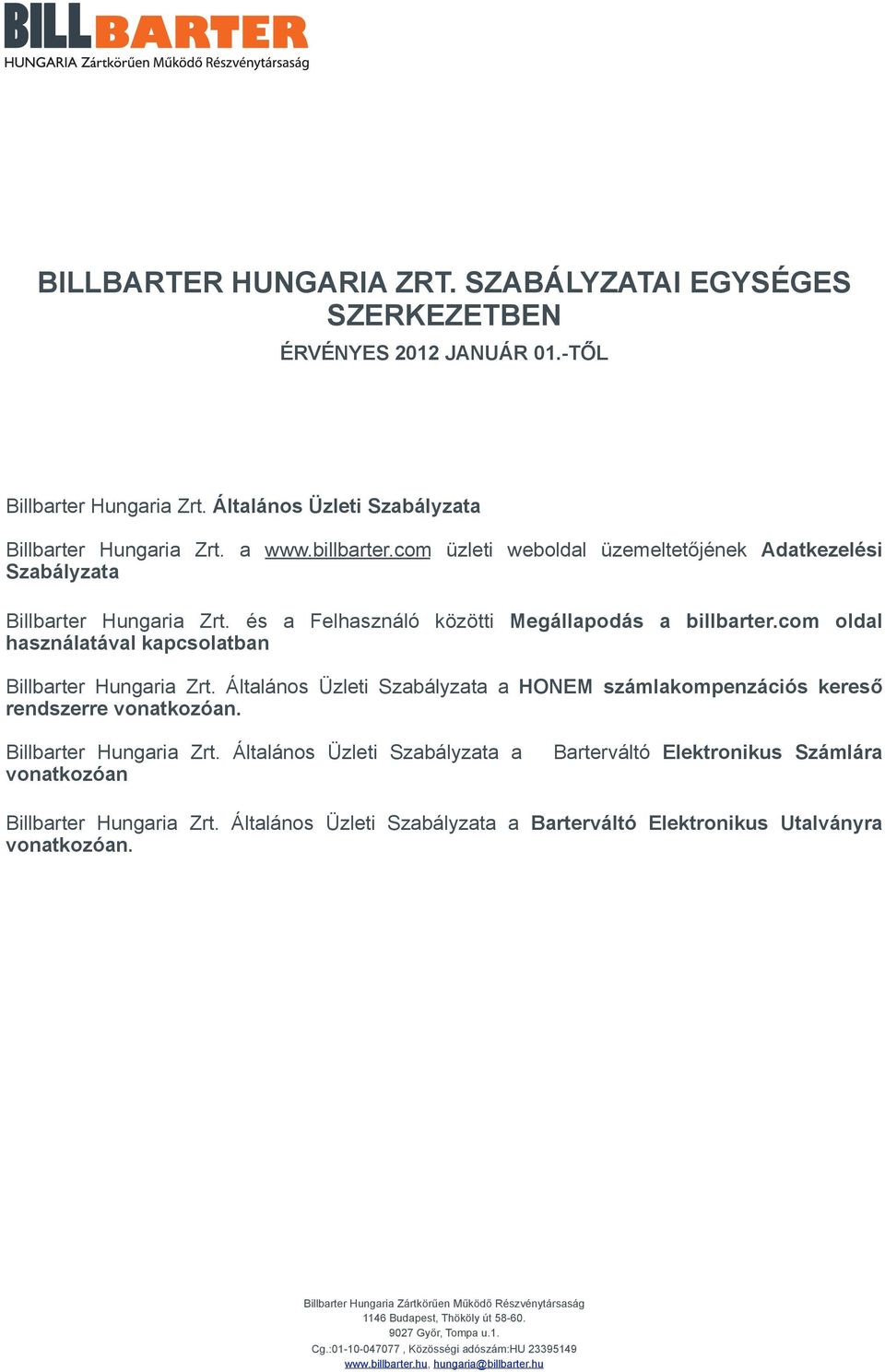 Általános Üzleti Szabályzata a HONEM számlakompenzációs kereső rendszerre vonatkozóan. Billbarter Hungaria Zrt.