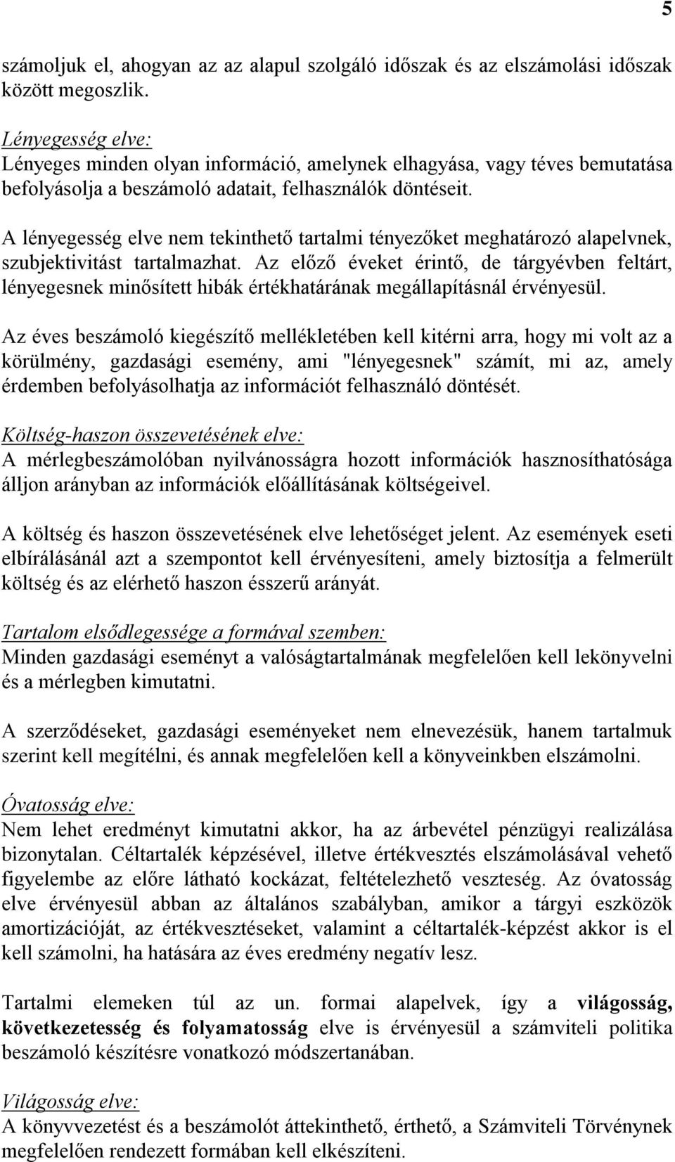 A lényegesség elve nem tekinthető tartalmi tényezőket meghatározó alapelvnek, szubjektivitást tartalmazhat.