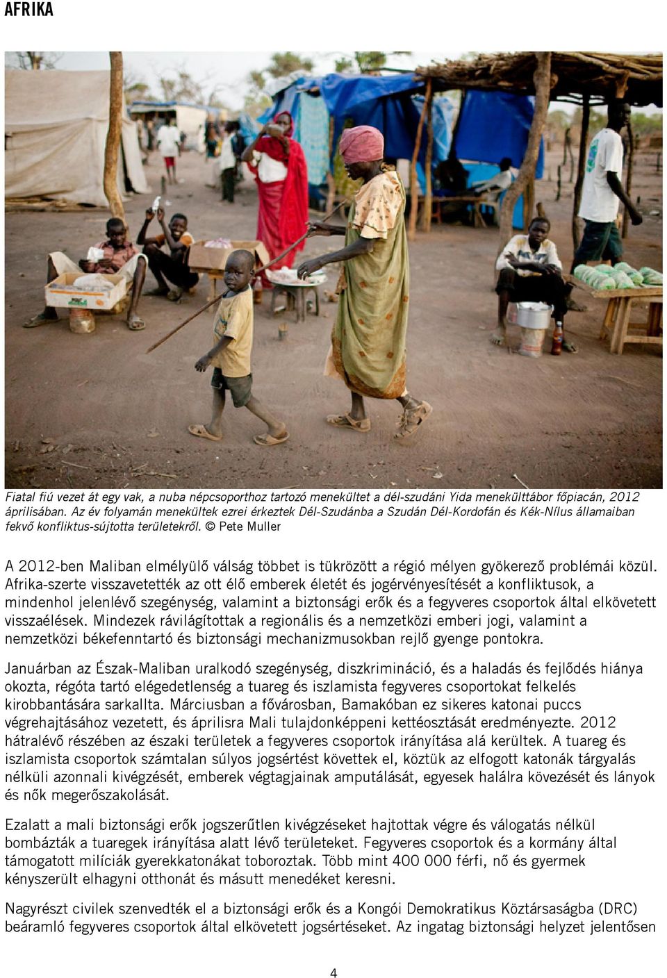 Pete Muller A 2012-ben Maliban elmélyülő válság többet is tükrözött a régió mélyen gyökerező problémái közül.