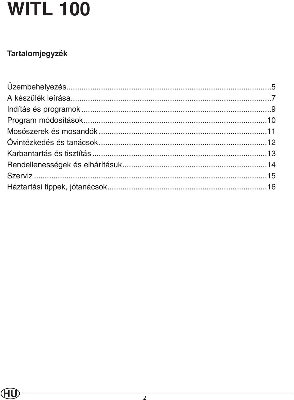 ..10 Mosószerek és mosandók...11 Óvintézkedés és tanácsok.