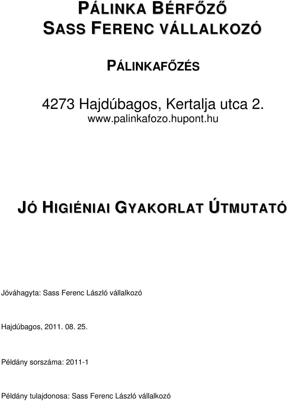 hu JÓ HIIGIIÉNIIAII GYAKORLAT ÚTMUTATÓ Jóváhagyta: Sass Ferenc László