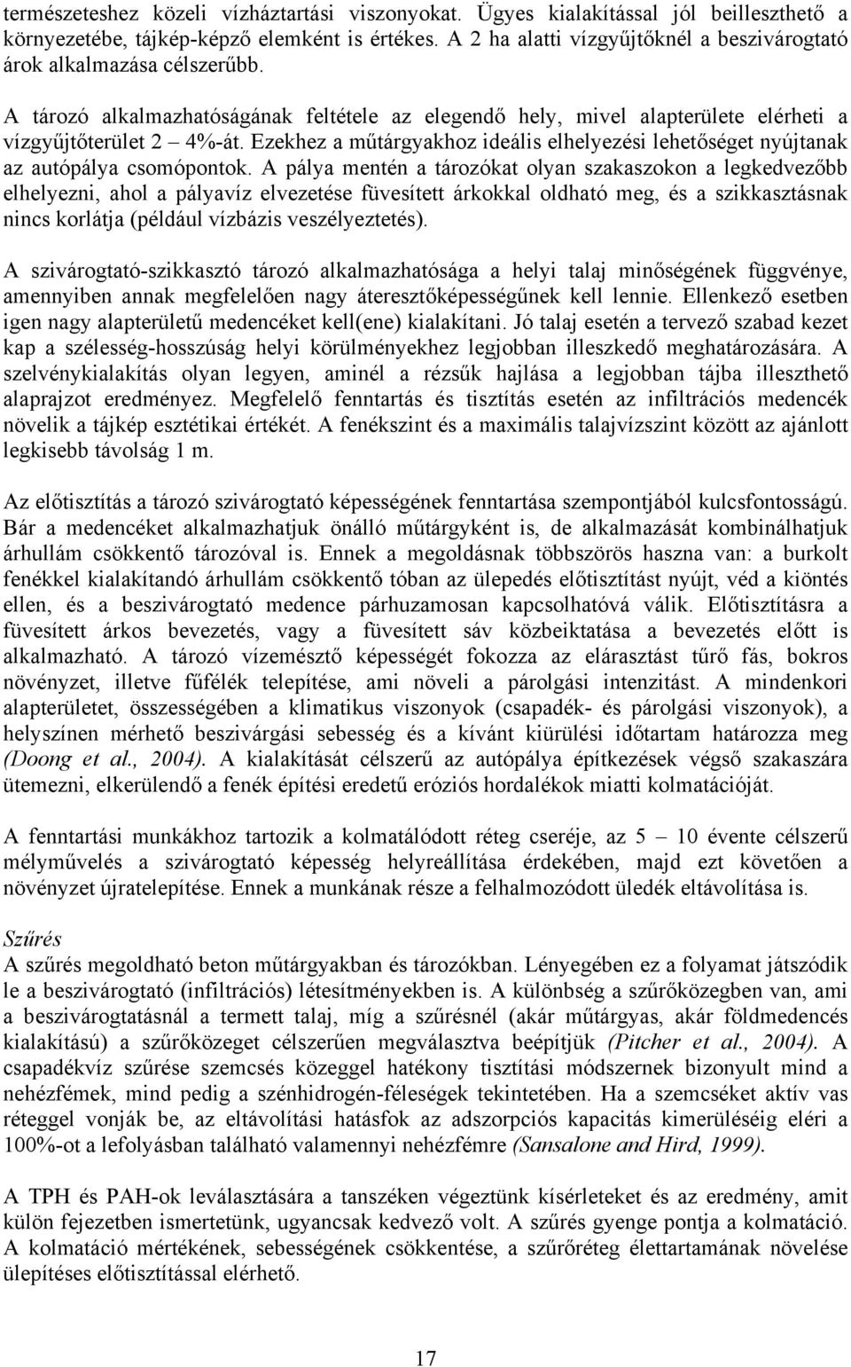 Ezekhez a műtárgyakhoz ideális elhelyezési lehetőséget nyújtanak az autópálya csomópontok.