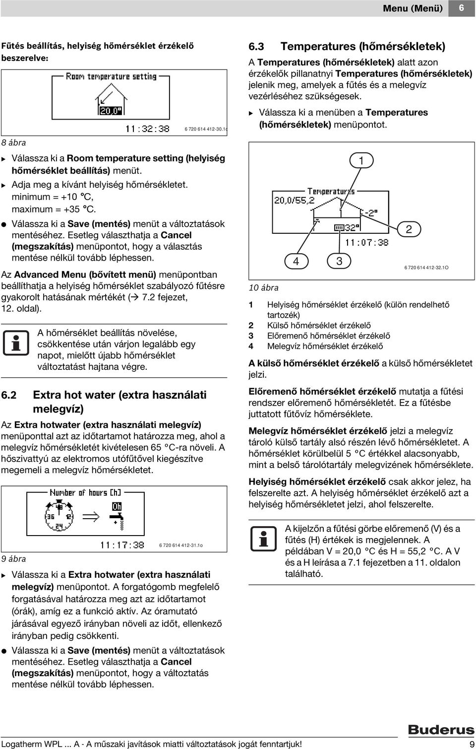 Esetleg választhatja a Cancel (megszakítás) menüpontot, hogy a választás mentése nélkül tovább léphessen.