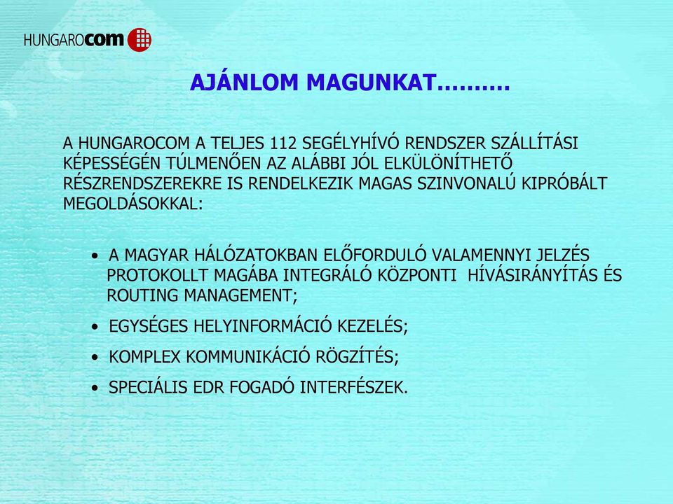 RÉSZRENDSZEREKRE IS RENDELKEZIK MAGAS SZINVONALÚ KIPRÓBÁLT MEGOLDÁSOKKAL: A MAGYAR HÁLÓZATOKBAN