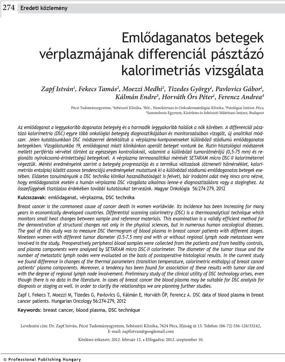 Kísérletes és Sebészeti Műtéttani Intézet, Budapest Az emlődaganat a leggyakoribb daganatos betegség és a harmadik leggyakoribb halálok a nők körében.