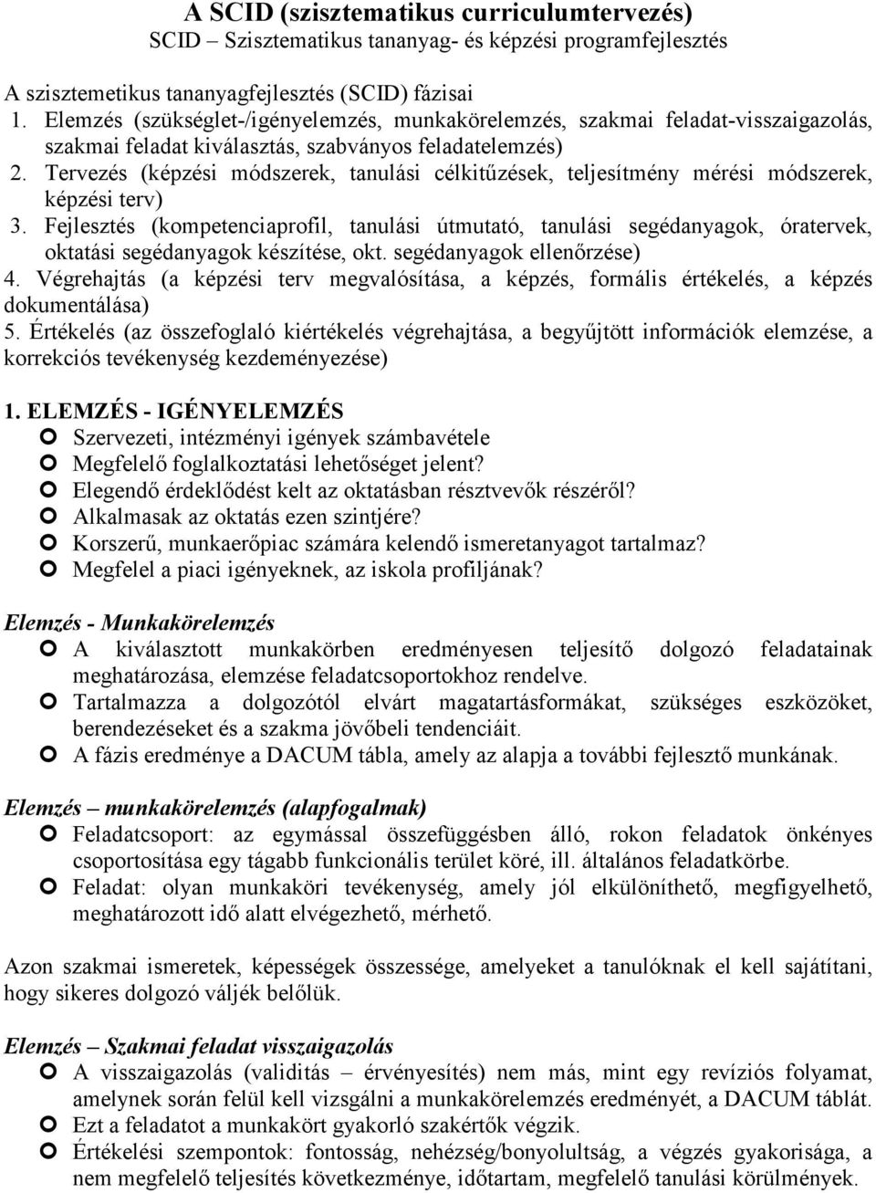 Tervezés (képzési módszerek, tanulási célkitűzések, teljesítmény mérési módszerek, képzési terv) 3.