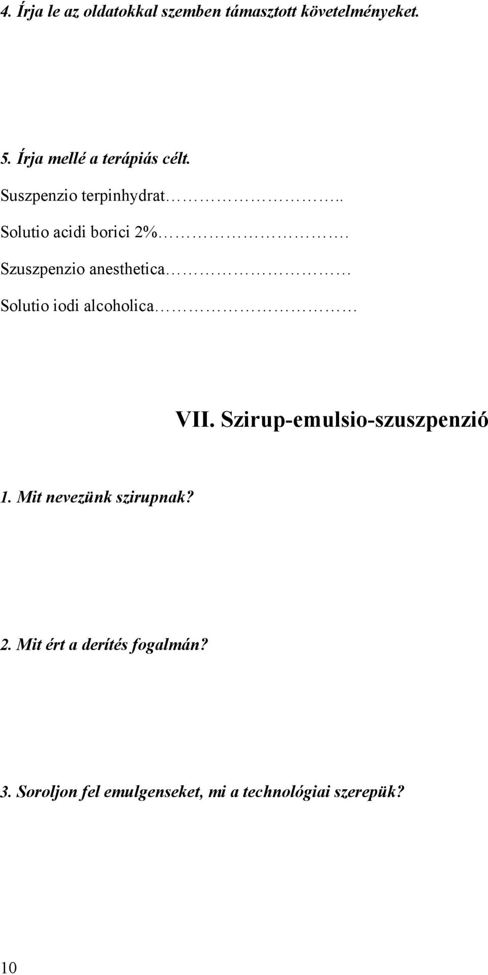 Szuszpenzio anesthetica Solutio iodi alcoholica VII. Szirup-emulsio-szuszpenzió 1.