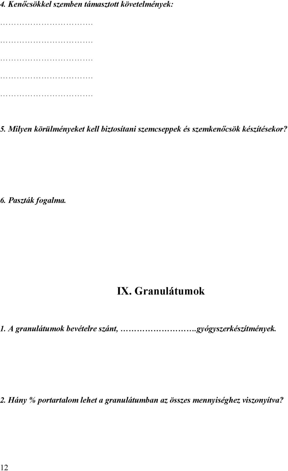 6. Paszták fogalma. IX. Granulátumok 1. A granulátumok bevételre szánt,.