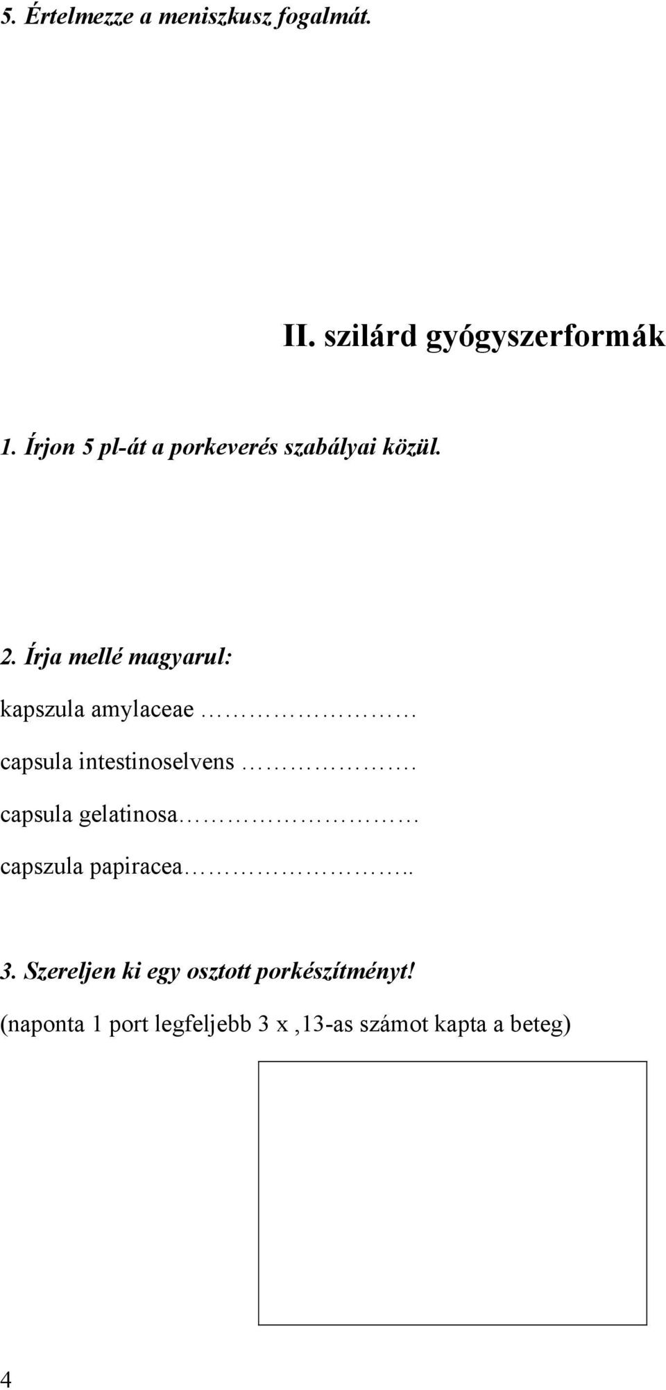 Írja mellé magyarul: kapszula amylaceae capsula intestinoselvens.