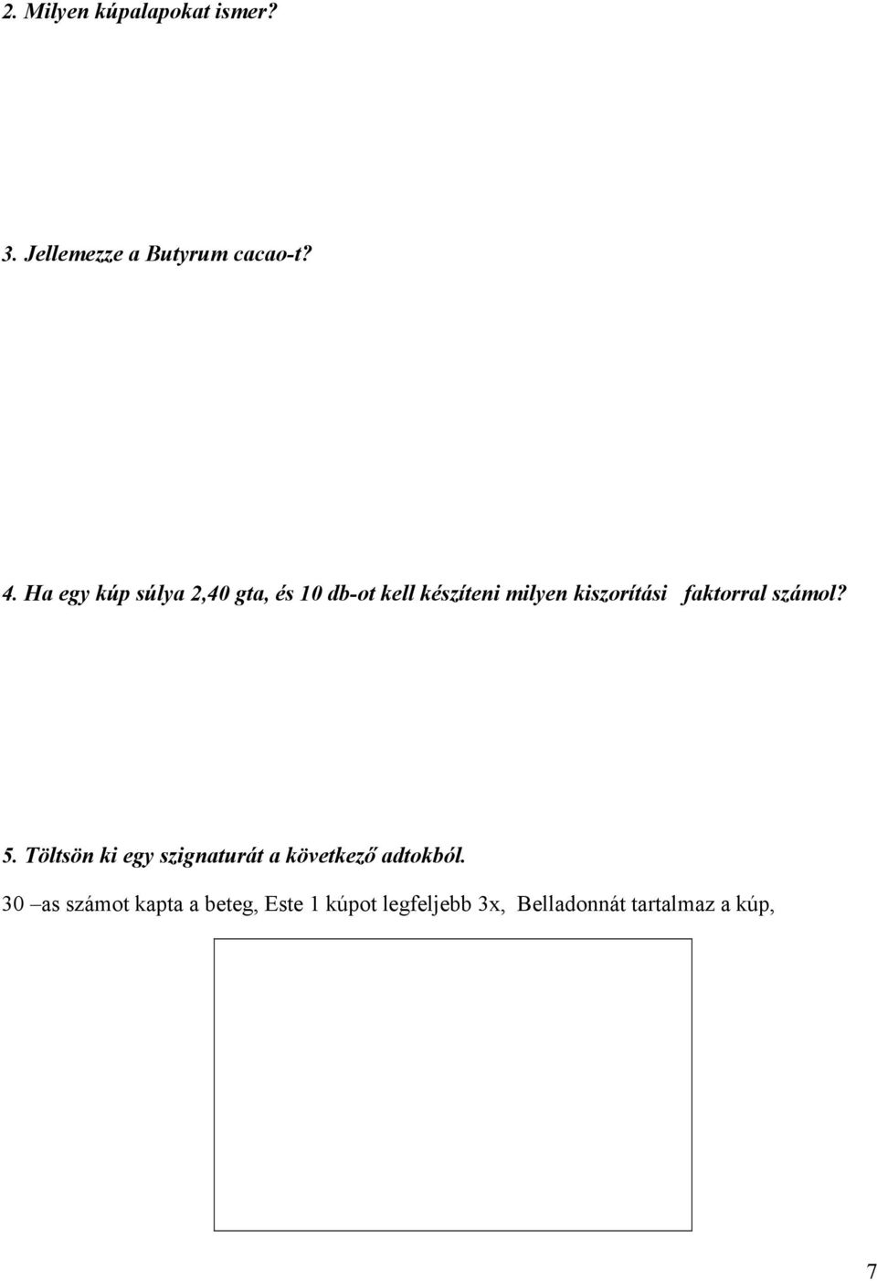 faktorral számol? 5. Töltsön ki egy szignaturát a következő adtokból.