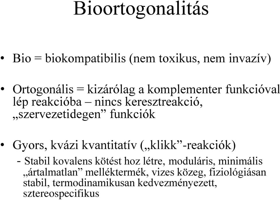 kvantitatív ( klikk -reakciók) - Stabil kovalens kötést hoz létre, moduláris, minimális