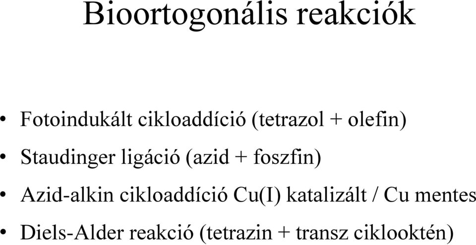 foszfin) Azid-alkin cikloaddíció Cu(I) katalizált /