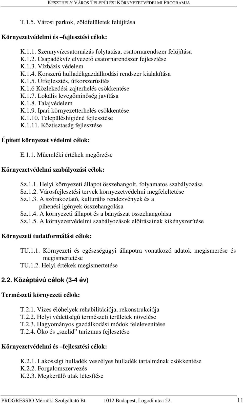 1.7. Lokális levegőminőség javítása K.1.8. Talajvédelem K.1.9. Ipari környezetterhelés csökkentése K.1.10. Településhigiéné fejlesztése K.1.11.