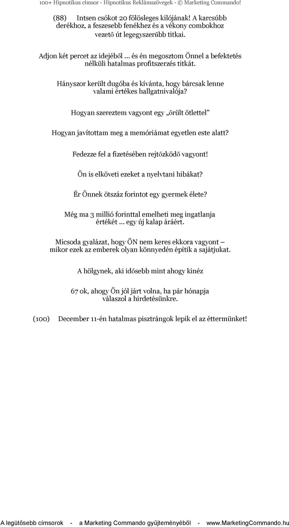 Hányszor került dugóba és kívánta, hogy bárcsak lenne valami értékes hallgatnivalója? Hogyan szereztem vagyont egy őrült ötlettel Hogyan javítottam meg a memóriámat egyetlen este alatt?