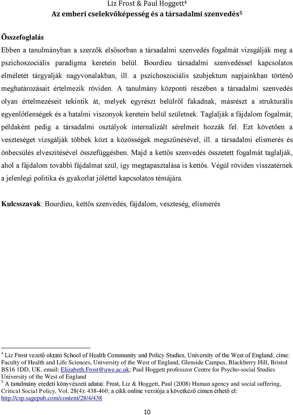 a pszichoszociális szubjektum napjainkban történő meghatározásait értelmezik röviden.