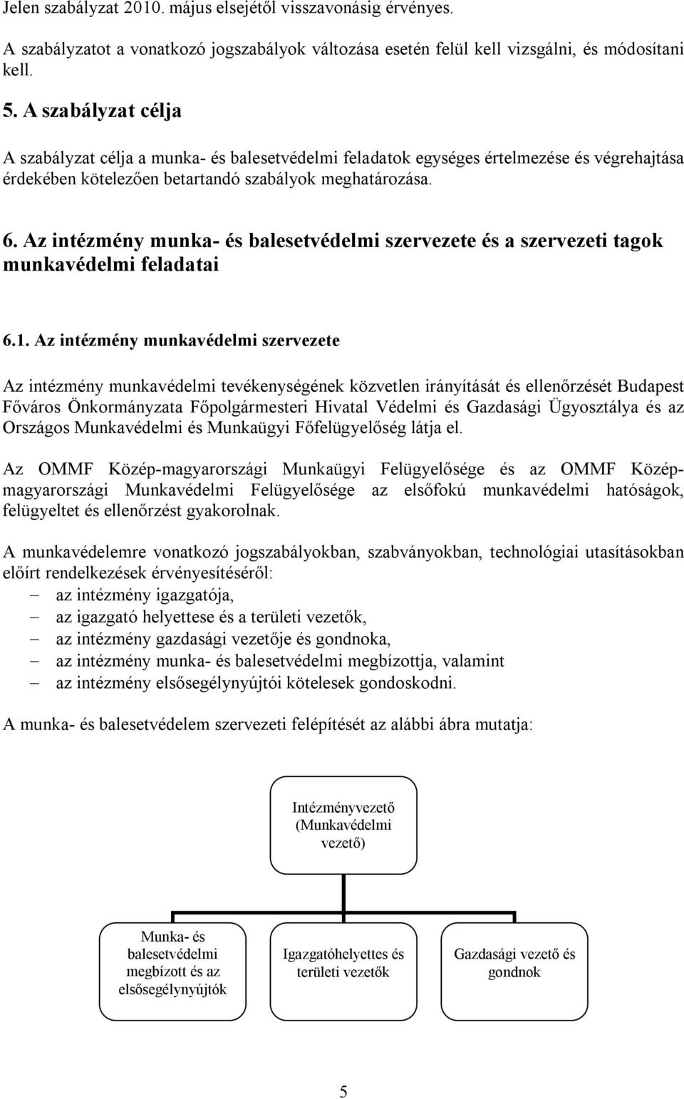 Az intézmény munka- és balesetvédelmi szervezete és a szervezeti tagok munkavédelmi feladatai 6.1.