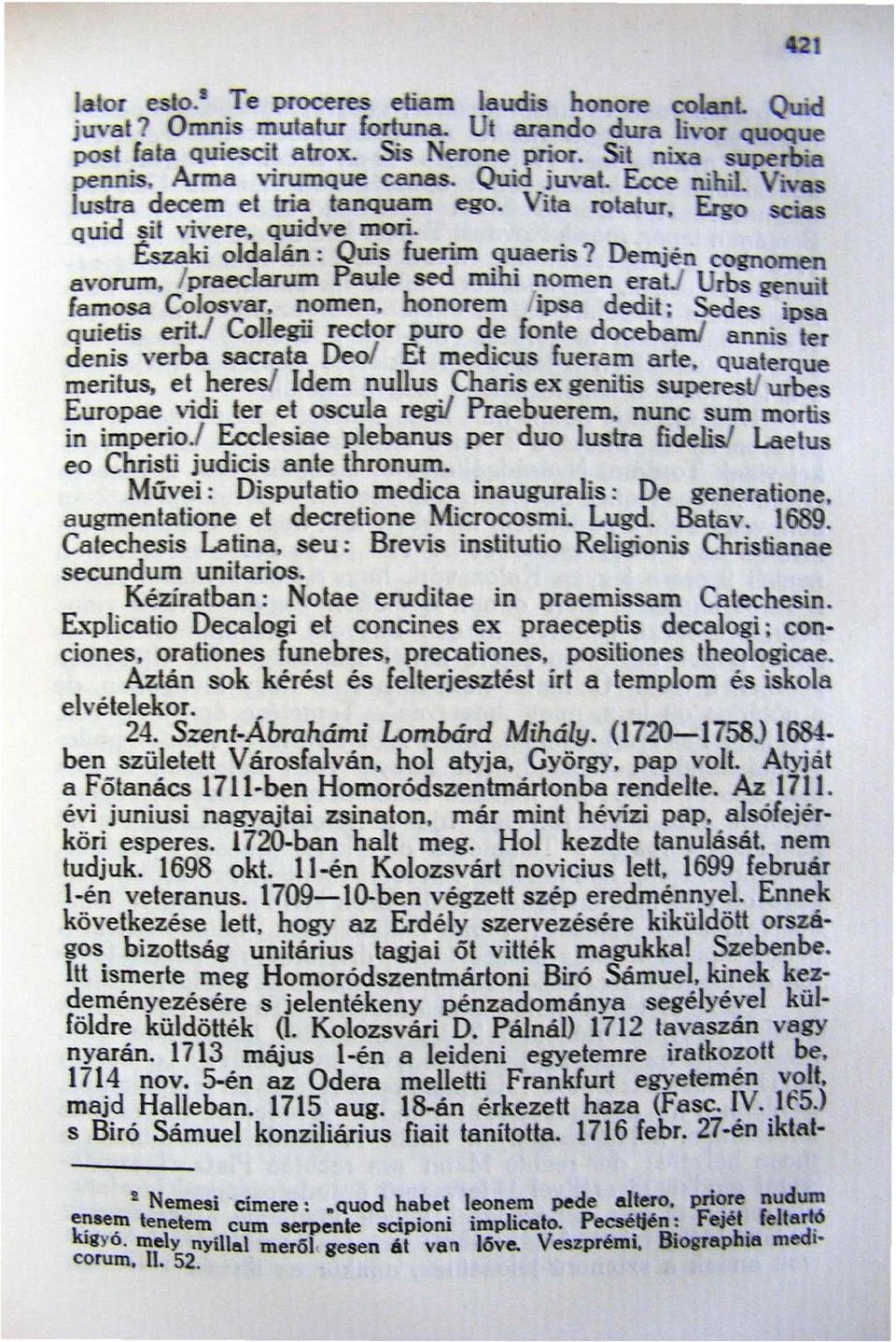 Demjén rognomen avorum, Ipraeclarum Paule sed mihi nomen eratj Urbs genuit famo~ C?losvar,,?omen, honorem lipsa dedit; Sedes ipsa Quietis ent.