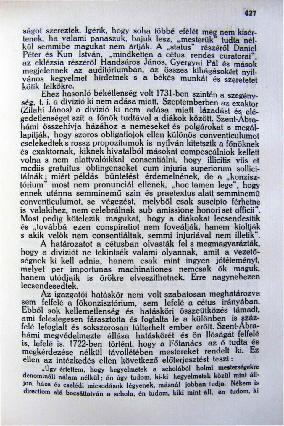 ágásokérl nyilános kegyelmet hirdetnek s a bekes munkat és szerétetet kötik lelkökre.. ~ez h.a~o.~ió. békétlen~ég V?1t 1731-ben szintén a szegénység, I. J. a dlvjzjo ki nem adasa miatt.