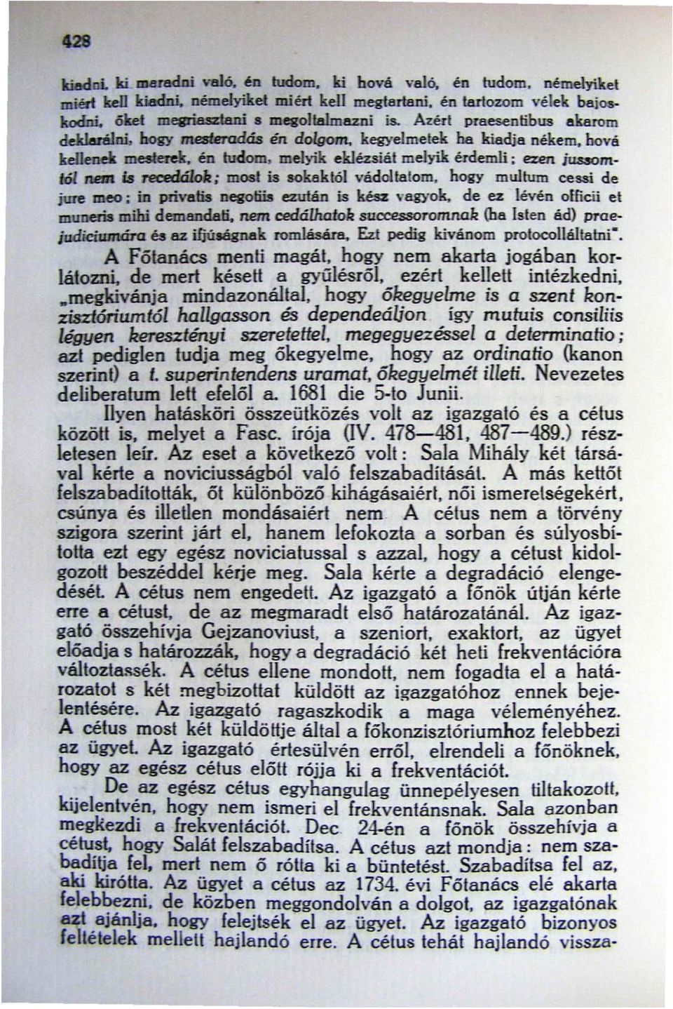 tól _ is ; most is sokaktól vádoltatom, hogy multum cessi de jure meo; in Piivafje edrlán is ké s I \IBgyOk.