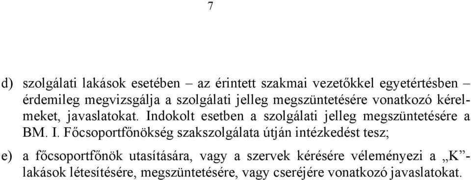 Indokolt esetben a szolgálati jelleg megszüntetésére a BM. I.