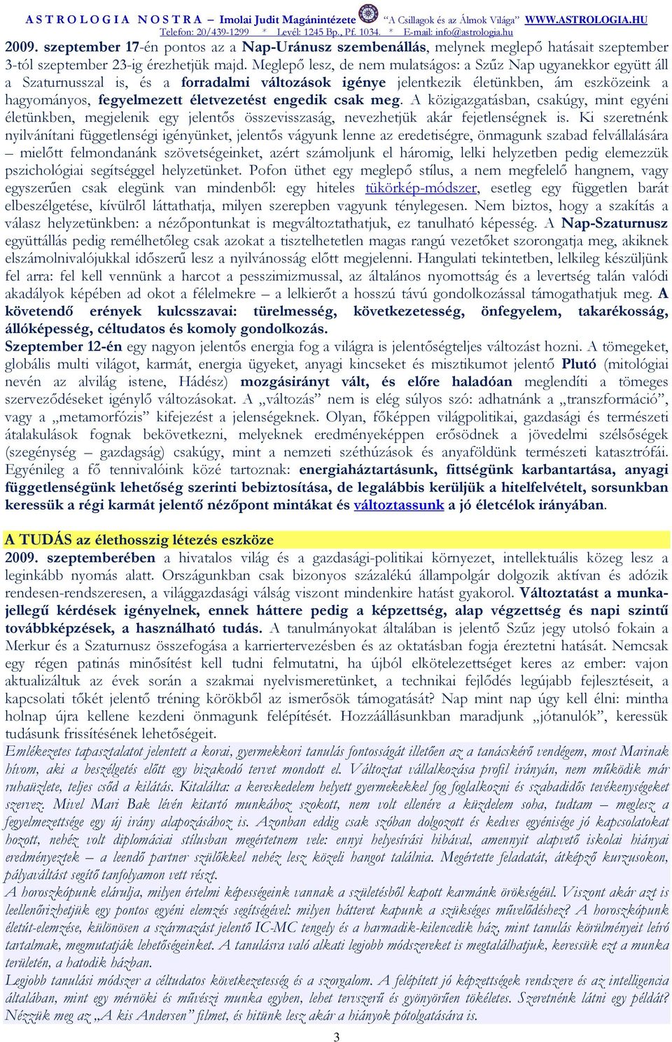 engedik csak meg. A közigazgatásban, csakúgy, mint egyéni életünkben, megjelenik egy jelentıs összevisszaság, nevezhetjük akár fejetlenségnek is.