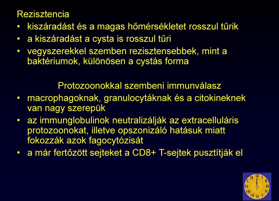 macrophagoknak, granulocytáknak és a citokineknek van nagy szerepük az immunglobulinok neutralizálják az