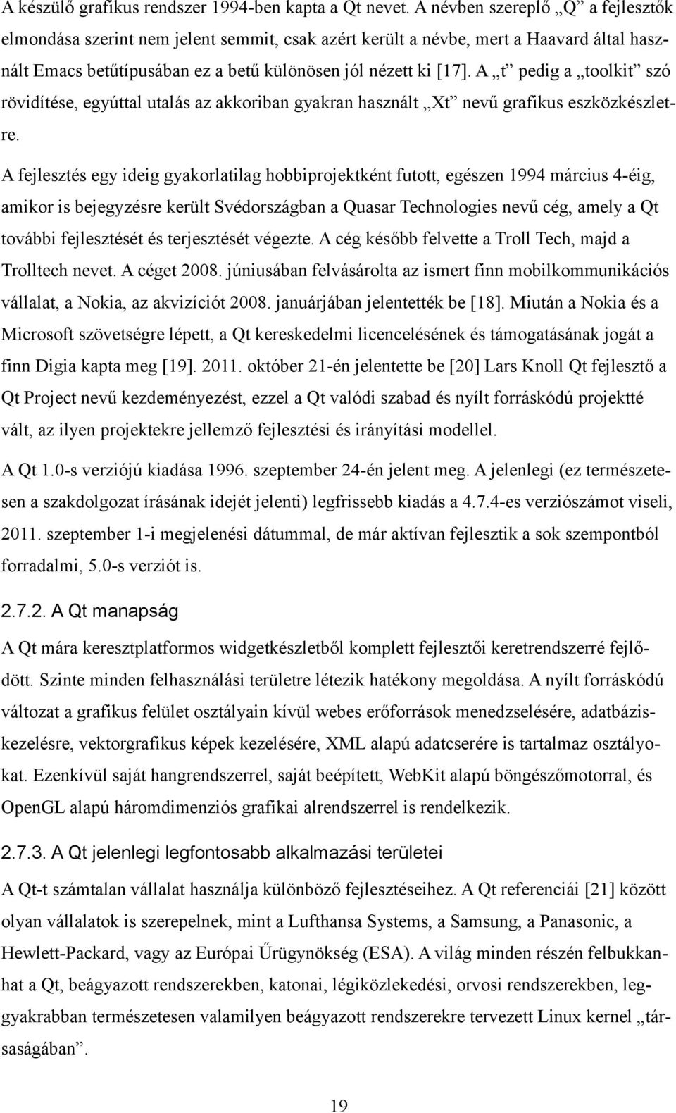 A t pedig a toolkit szó rövidítése, egyúttal utalás az akkoriban gyakran használt Xt nevű grafikus eszközkészletre.