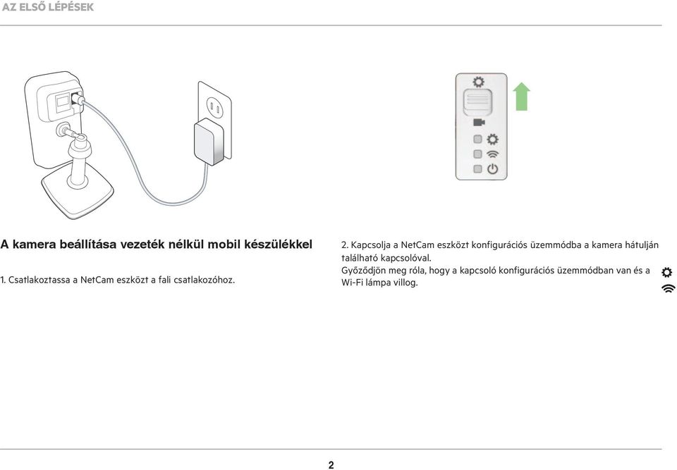 Kapcsolja a NetCam eszközt konfigurációs üzemmódba a kamera hátulján