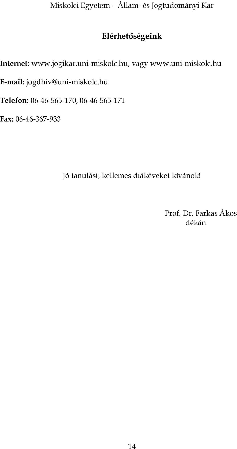 hu Telefon: 06-46-565-170, 06-46-565-171 Fax: 06-46-367-933