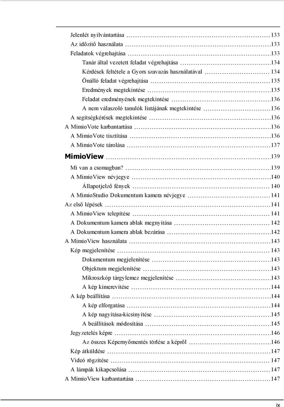 A MimioVote tisztítása 136 A MimioVote tárolása 137 MimioView 139 Mi van a csomagban?