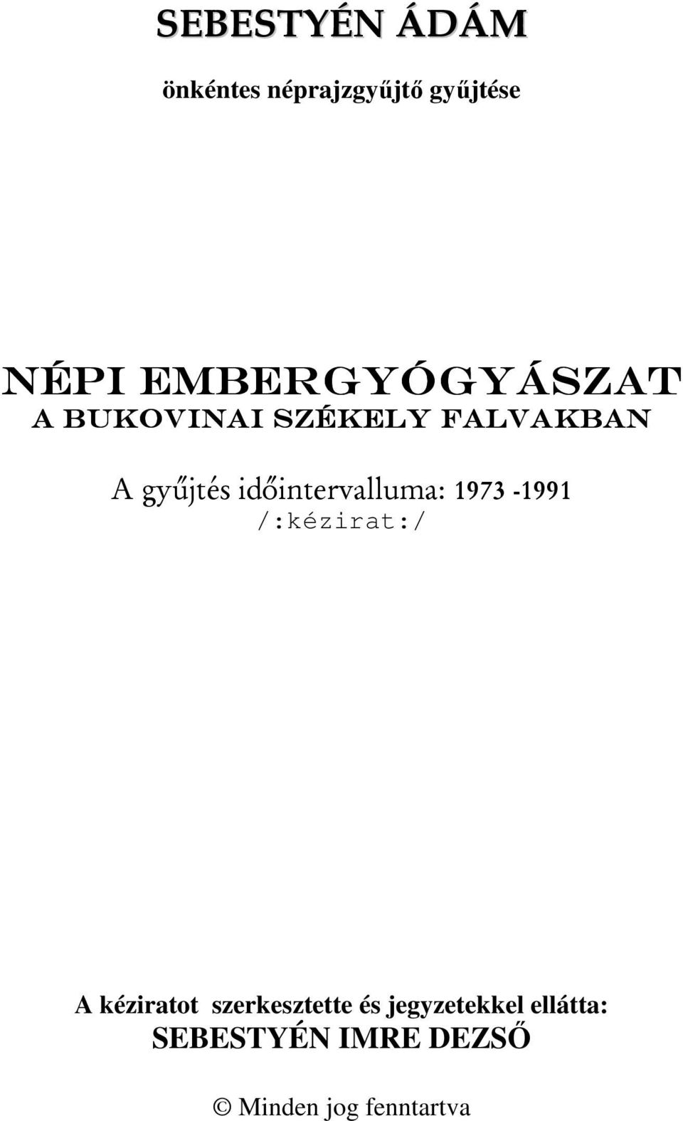 időintervalluma: 1973-1991 /:kézirat:/ A kéziratot