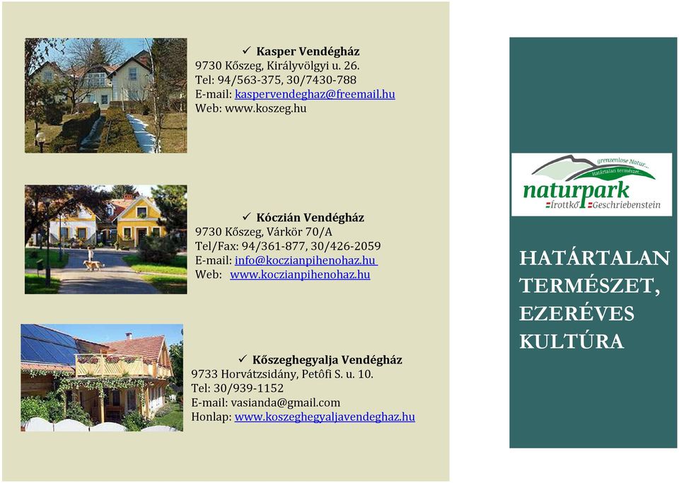 hu Kóczián Vendégház 9730 Kőszeg, Várkör 70/A Tel/Fax: 94/361-877, 30/426-2059 E-mail: info@koczianpihenohaz.