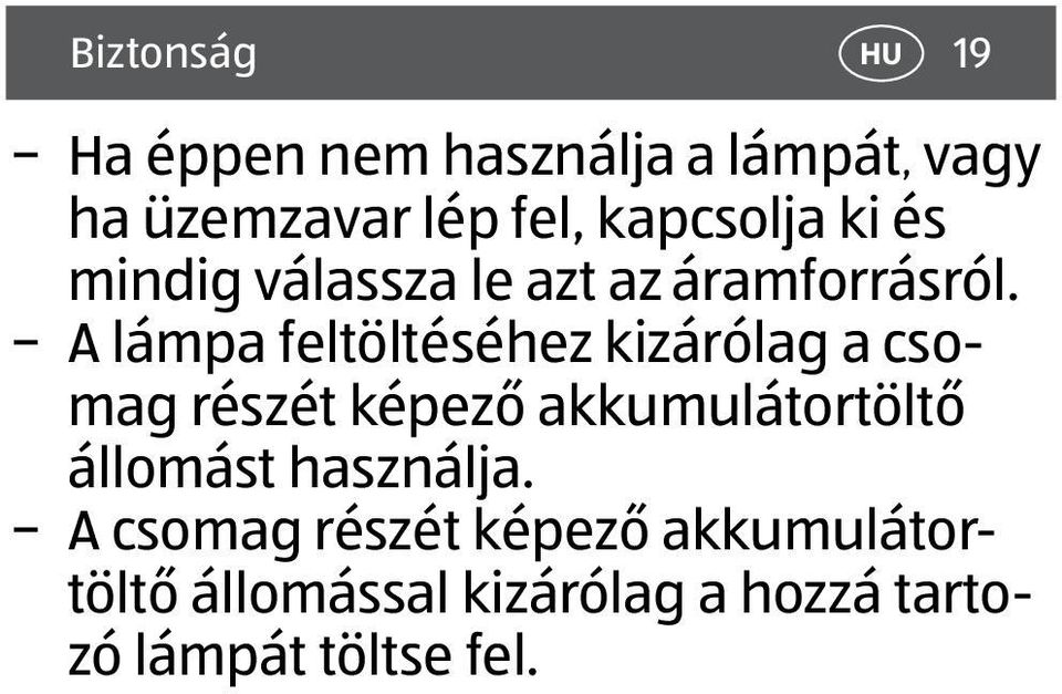 A lámpa feltöltéséhez kizárólag a csomag részét képező akkumulátortöltő