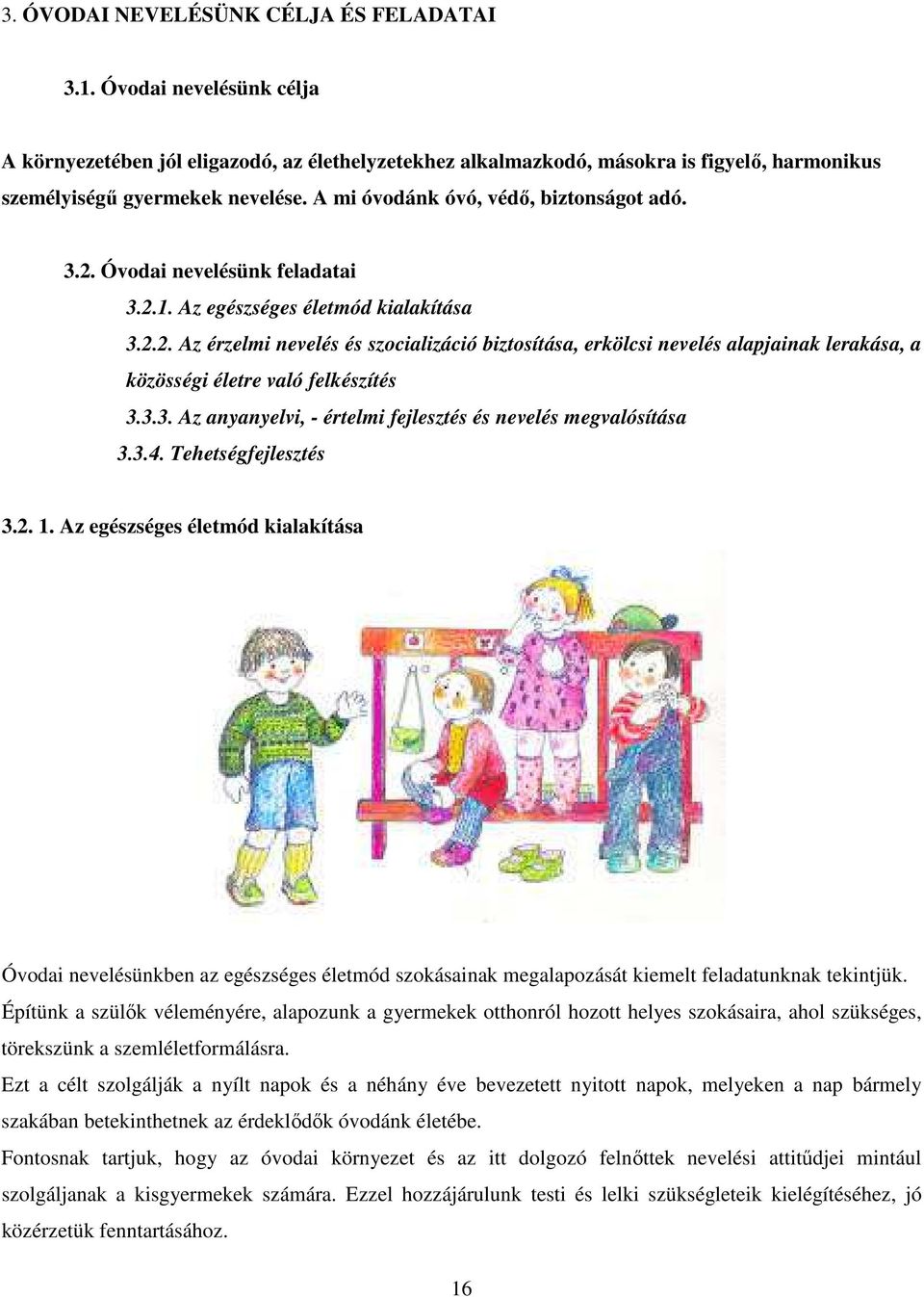 3.3. Az anyanyelvi, - értelmi fejlesztés és nevelés megvalósítása 3.3.4. Tehetségfejlesztés 3.2. 1.