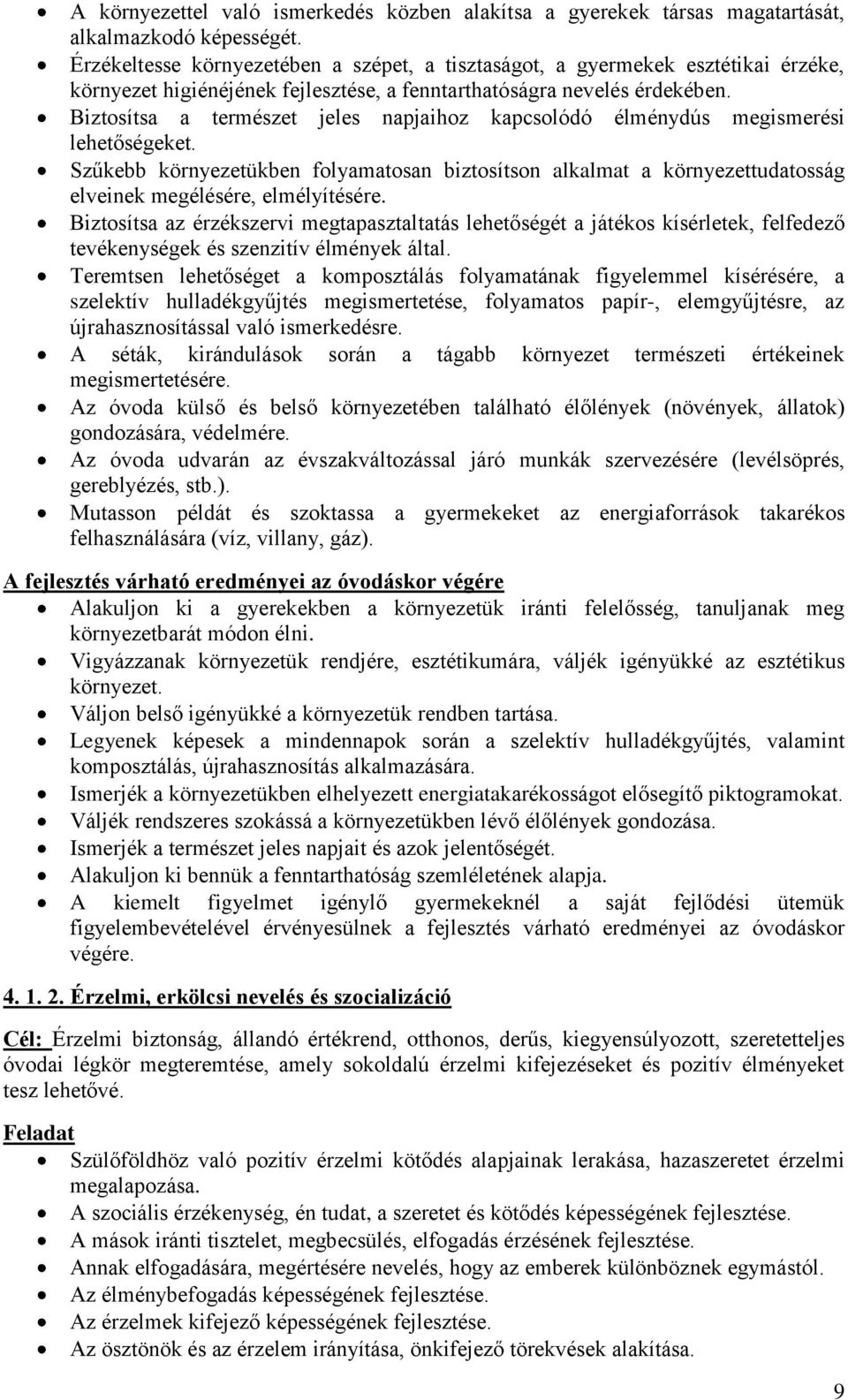 Biztosítsa a természet jeles napjaihoz kapcsolódó élménydús megismerési lehetőségeket.