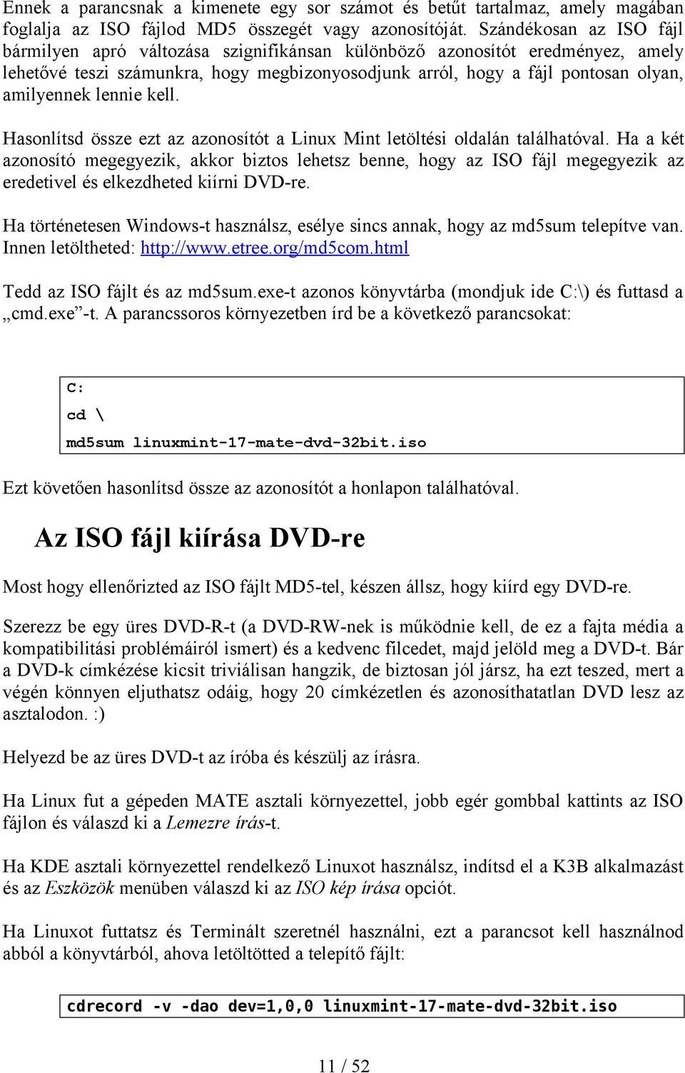 lennie kell. Hasonlítsd össze ezt az azonosítót a Linux Mint letöltési oldalán találhatóval.