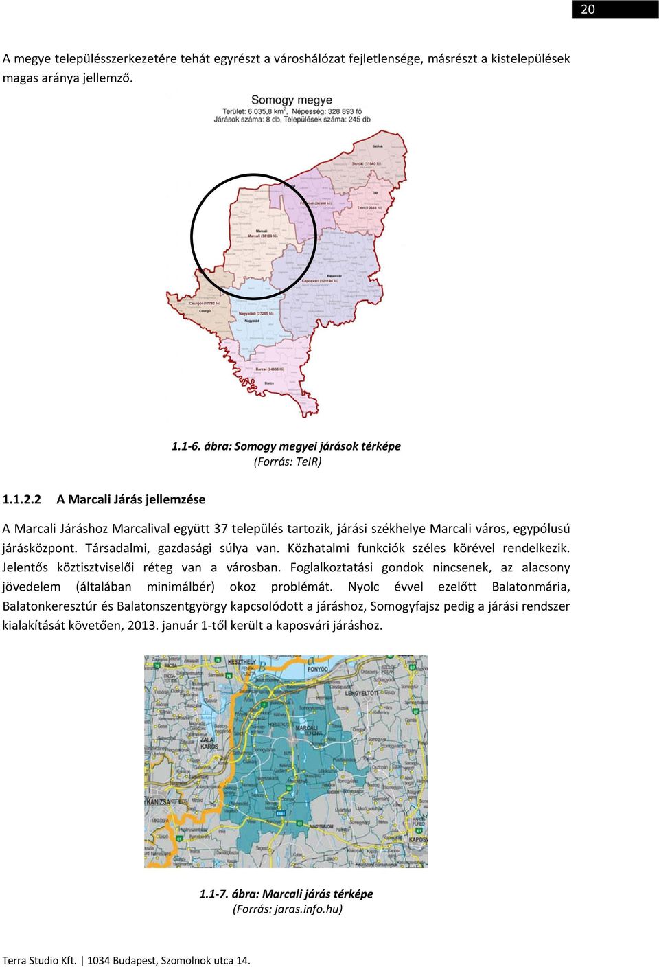 Foglalkoztatási gondok nincsenek, az alacsony jövedelem (általában minimálbér) okoz problémát.