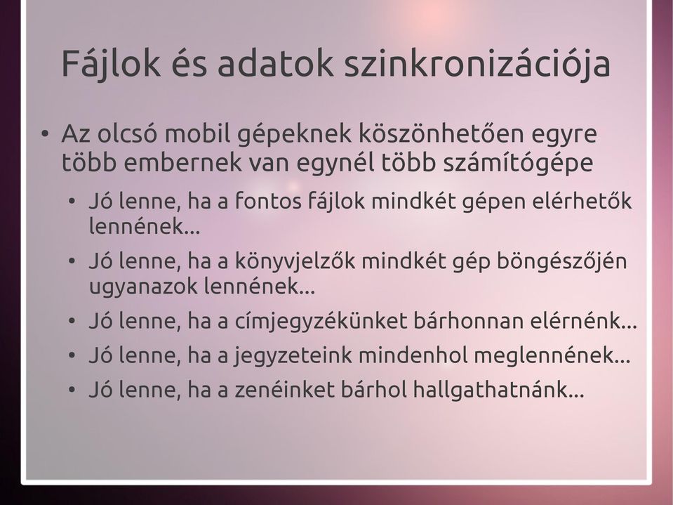 .. Jó lenne, ha a könyvjelzők mindkét gép böngészőjén ugyanazok lennének.