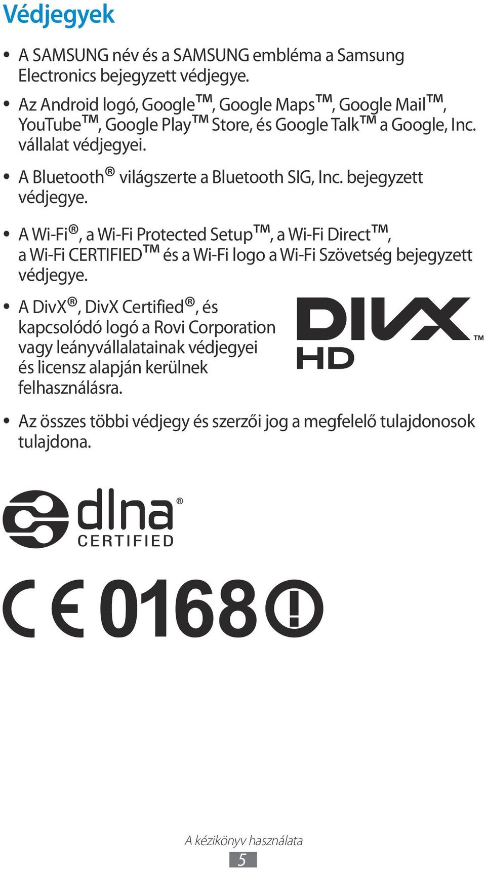 A Bluetooth világszerte a Bluetooth SIG, Inc. bejegyzett védjegye.