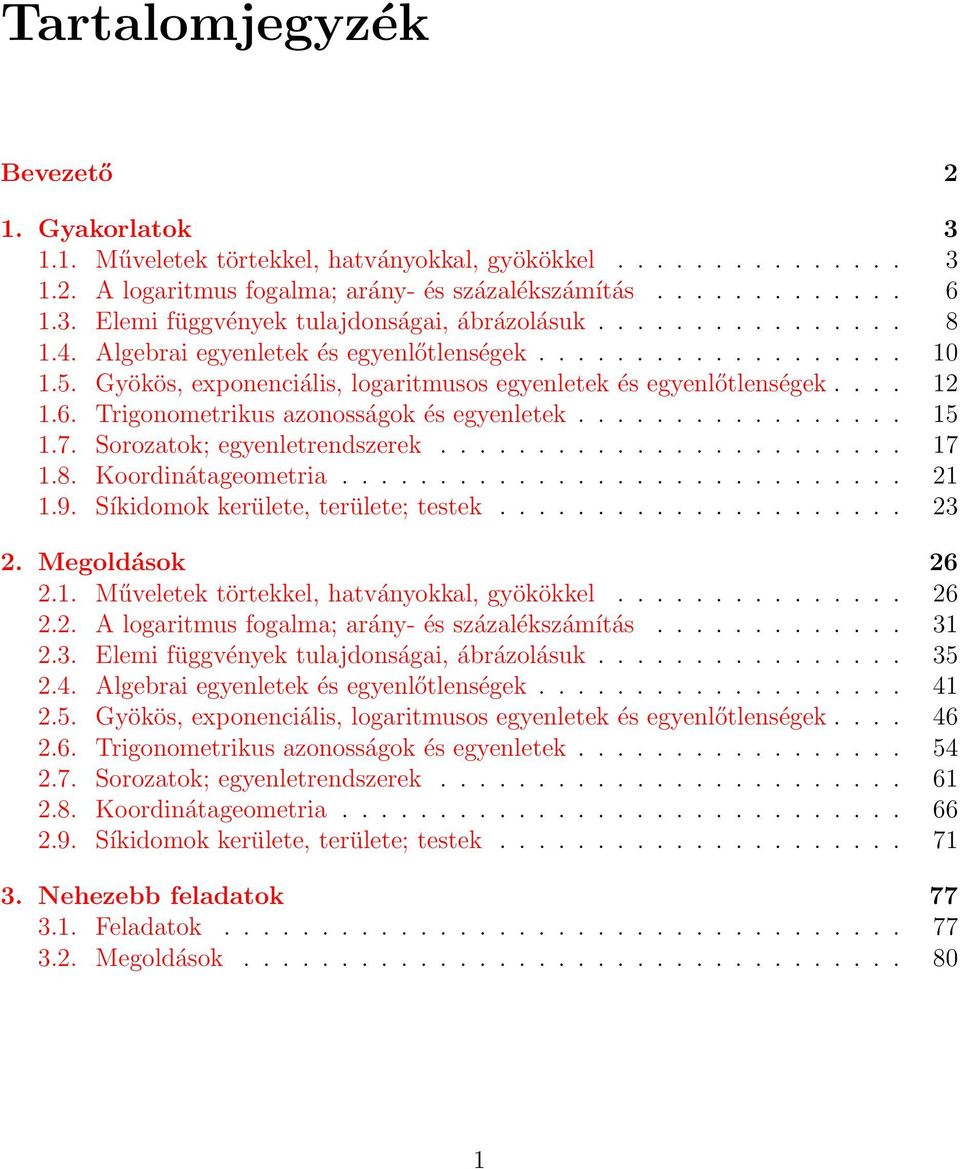 Trigonometrikus azonosságok és egyenletek................. 5.7. Sorozatok; egyenletrendszerek........................ 7.8. Koordinátageometria..............................9.