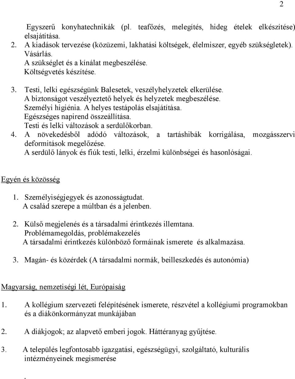 Személyi higiénia. A helyes testápolás elsajátítása. Egészséges napirend összeállítása. Testi és lelki változások a serdülőkorban. 4.