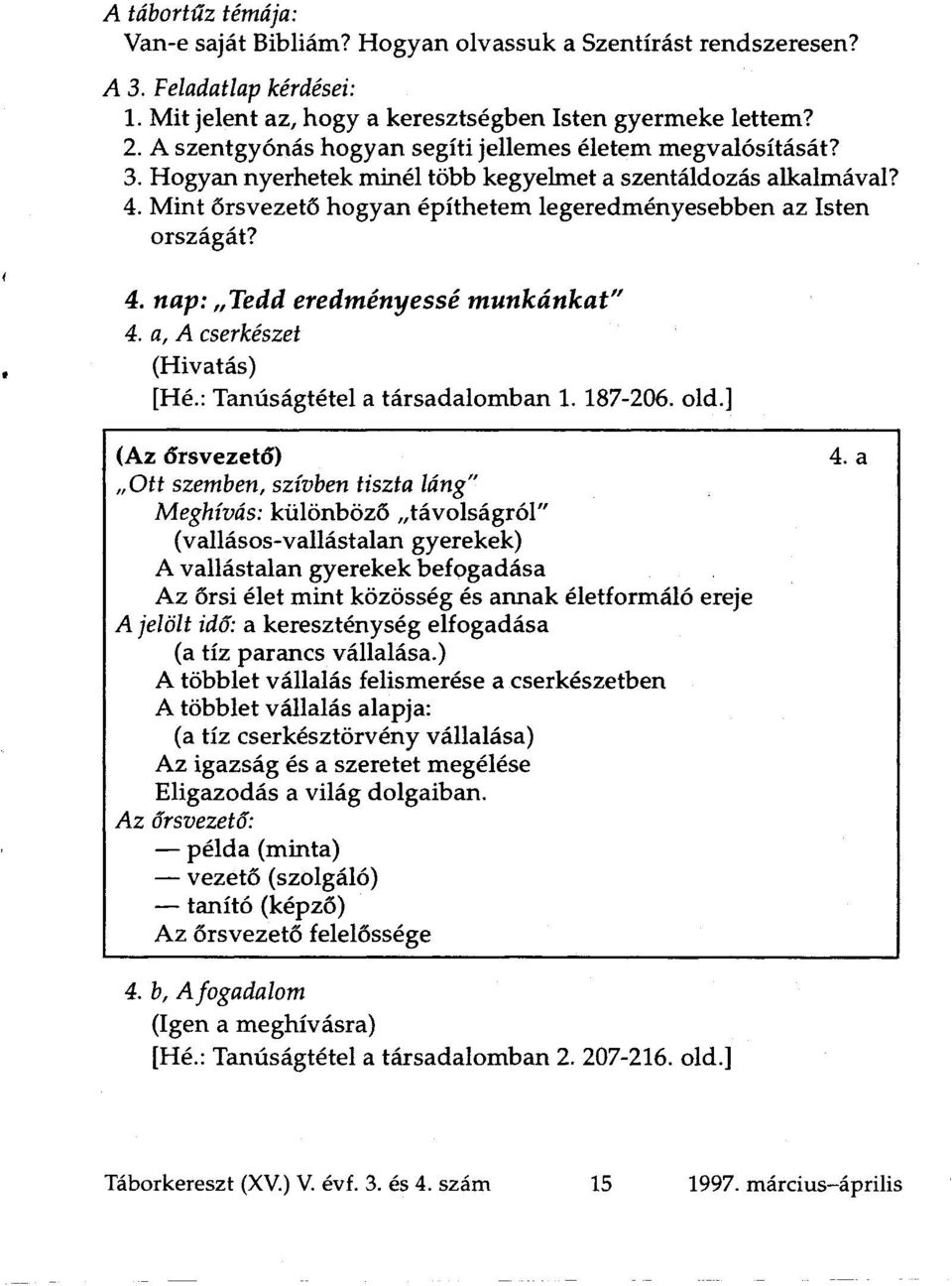 4. nap: Tedd eredményessé munkánkat" 4. a, A cserkészet (Hivatás) [Hé.: Tanúságtétel a társadalomban 1. 187-206. old.